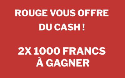 Rouge vous offre du CASH ! 2000 Francs !