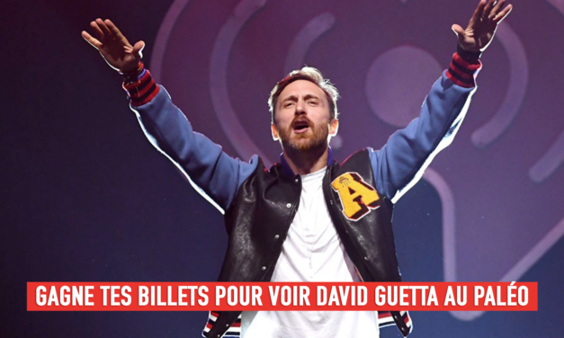 GAGNE TES BILLETS POUR VOIR DAVID GUETTA AU PALÉO !